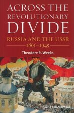 Across the Revolutionary Divide - Russia and the USSR 1861-1945