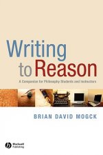 Writing to Reason - A Companion for Philosophy Students and Instructors