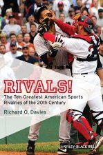 Rivals! - The Ten Greatest American Sports Rivalries of The 20th Century