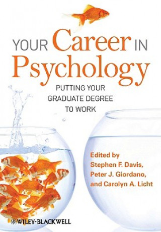 Your Career in Psychology - Putting Your Graduate Degree to Work
