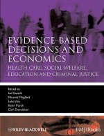 Evidence-Based Decisions and Economics - Health Care, Social Welfare, Education and Criminal Justice 2e