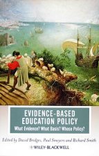 Evidence-based Education Policy - What Evidence? What Basis? Whose Policy?