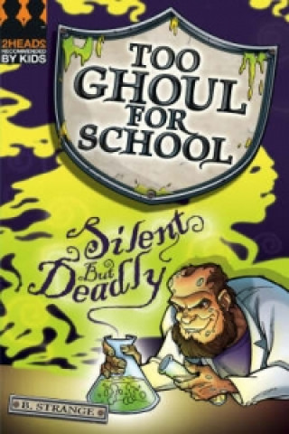 SILENT AND DEADLY (Too Ghoul for School)