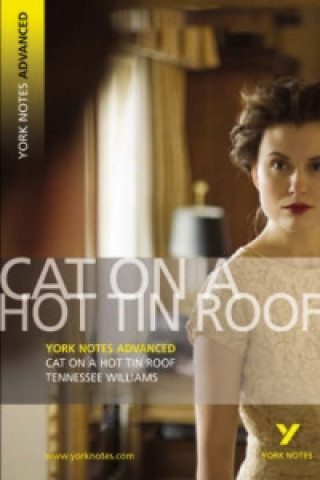 Cat on a Hot Tin Roof: York Notes Advanced