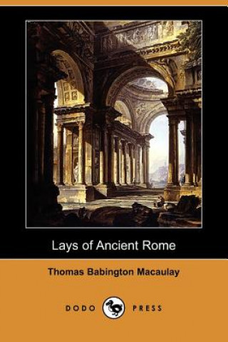 Lays of Ancient Rome (Dodo Press)