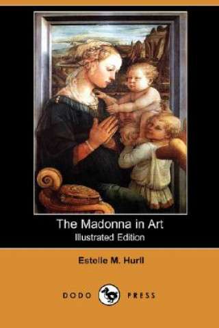 Madonna in Art (Illustrated Edition) (Dodo Press)