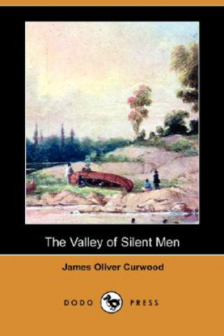 Valley of Silent Men (Dodo Press)