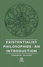 Existentialist Philosophies - An Introduction