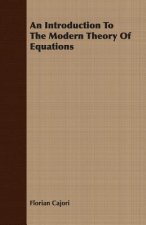 Introduction To The Modern Theory Of Equations