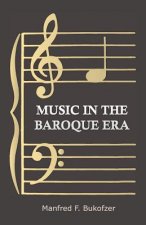 Music in the Baroque Era from Monteverdi to Bach