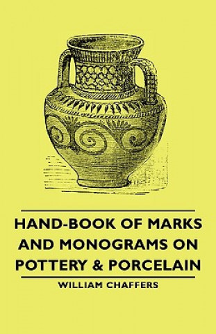 Hand-Book Of Marks And Monograms On Pottery & Porcelain