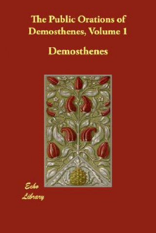 Public Orations of Demosthenes, Volume 1