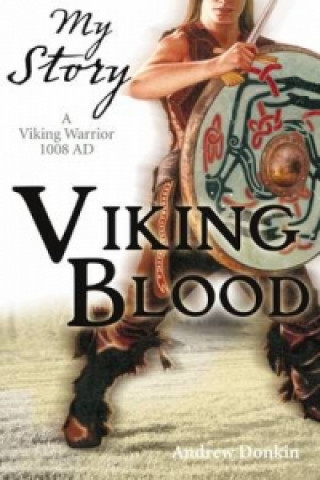 Viking Blood;  A Viking Warrior AD 1008