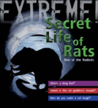 Extreme Science: the Secret Life of Rats