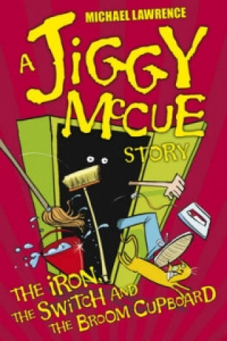 Jiggy McCue: The Iron, The Switch and The Broom Cupboard