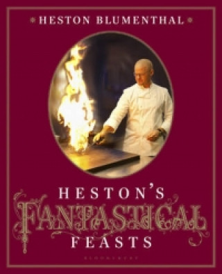 Hestons Fantastical Feasts