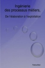 Ingenierie Des Processus Metiers, De L'elaboration a L'exploitation