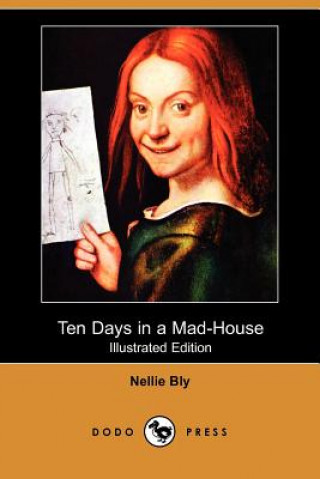 Ten Days in a Mad-House (Illustrated Edition) (Dodo Press)