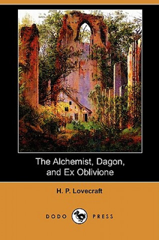 Alchemist, Dagon, and Ex Oblivione (Dodo Press)