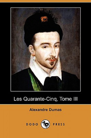 Les Quarante-Cinq, Tome III (Dodo Press)