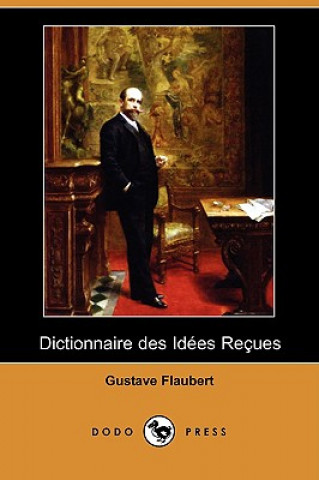 Dictionnaire Des Idees Recues (Dodo Press)