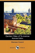 Garden Cities of To-Morrow (Illustrated Edition) (Dodo Press)