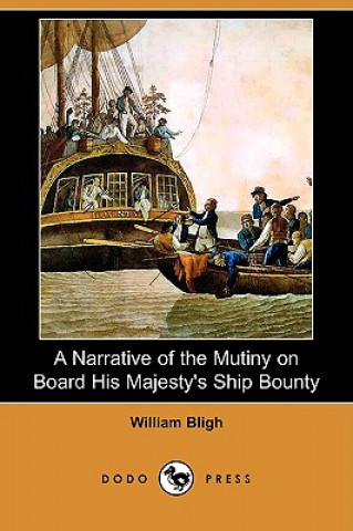 Narrative of the Mutiny on Board His Majesty's Ship Bounty (Dodo Press)