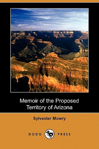 Memoir of the Proposed Territory of Arizona (Dodo Press)