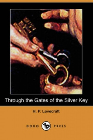 Through the Gates of the Silver Key (Dodo Press)