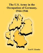 U.S. Army in the Occupation of Germany, 1944-1946