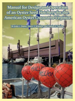 Manual for Design and Operation of an Oyster Seed Hatchery for the American Oyster Crassostrea Virginica