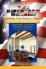 American Dream! Build and Grow Rich! a Step by Step Custom Home Design Guide