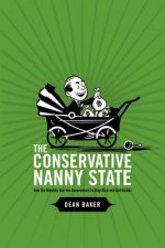 Conservative Nanny State: How the Wealthy Use the Government to Stay Rich and Get Richer