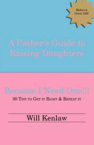 Father's Guide to Raising Daughters: Because I Need One