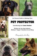 Owner's Guide to Raising Your Pet Protector