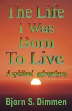 Life I Was Born To Live