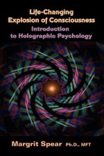 Life-Changing Explosion of Consciousness, Introduction to Holographic Psychology