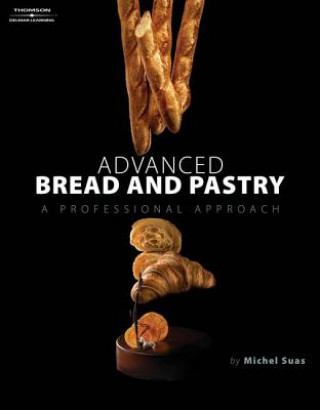 Advanced Bread and Pastry (Michel Suas)(Twarda)