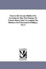 Oeuvres De Fermat, Publiees Par Les Soins De Mm. Paul Tannery Et Charles Henry Sous Les Auspices Du Ministere De L'Instruction Publique.Vol. 3