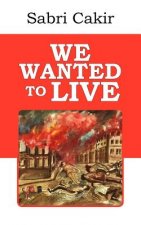 We Wanted to Live