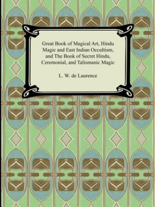 Great Book of Magical Art, Hindu Magic and East Indian Occultism, and the Book of Secret Hindu, Ceremonial, and Talismanic Magic