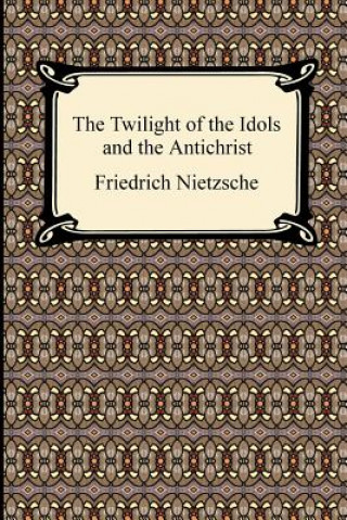 Twilight of the Idols and The Antichrist