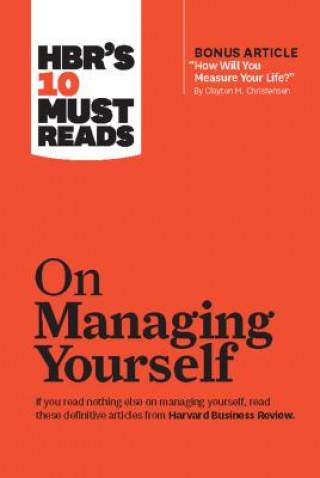 HBR's 10 Must Reads on Managing Yourself (with bonus article "How Will You Measure Your Life?" by Clayton M. Christensen) (Peter F. Drucker,Clayton M.