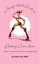 Sassy Little Guide to Getting Over Him