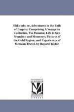 Eldorado; or, Adventures in the Path of Empire