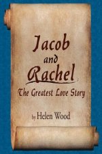 Jacob and Rachel- The Greatest Love Story