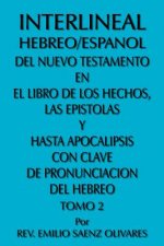 Interlineal Hebreo/Espanol Del Nuevo Testamento En El Libro De Los Hechos, Las Epistolas Y Hasta Apocalipsis Con Clave De Pronunciacion Del Hebreo