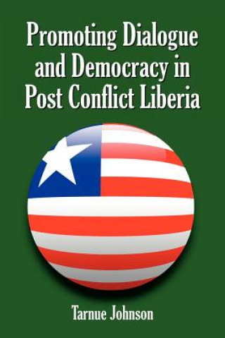 Promoting Dialogue and Democracy in Post Conflict Liberia