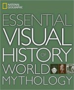 National Geographic Essential Visual History of World Mythology