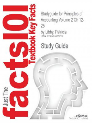 Studyguide for Principles of Accounting Volume 2 Ch 12-25 by Libby, Patricia, ISBN 9780077300432
